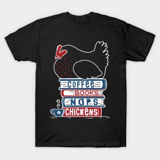 Coffee, Books, Naps, Chickens T-Shirt